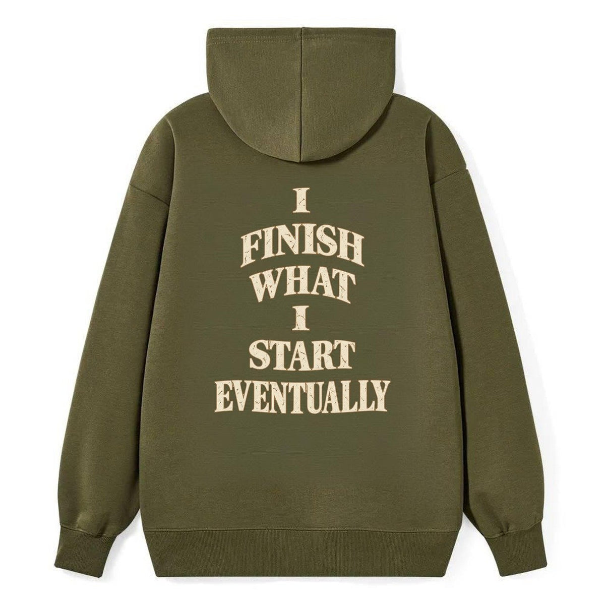 I Finish What I Start Eventually Quiet Statements Classic Pullover Hoodie – Armygreen