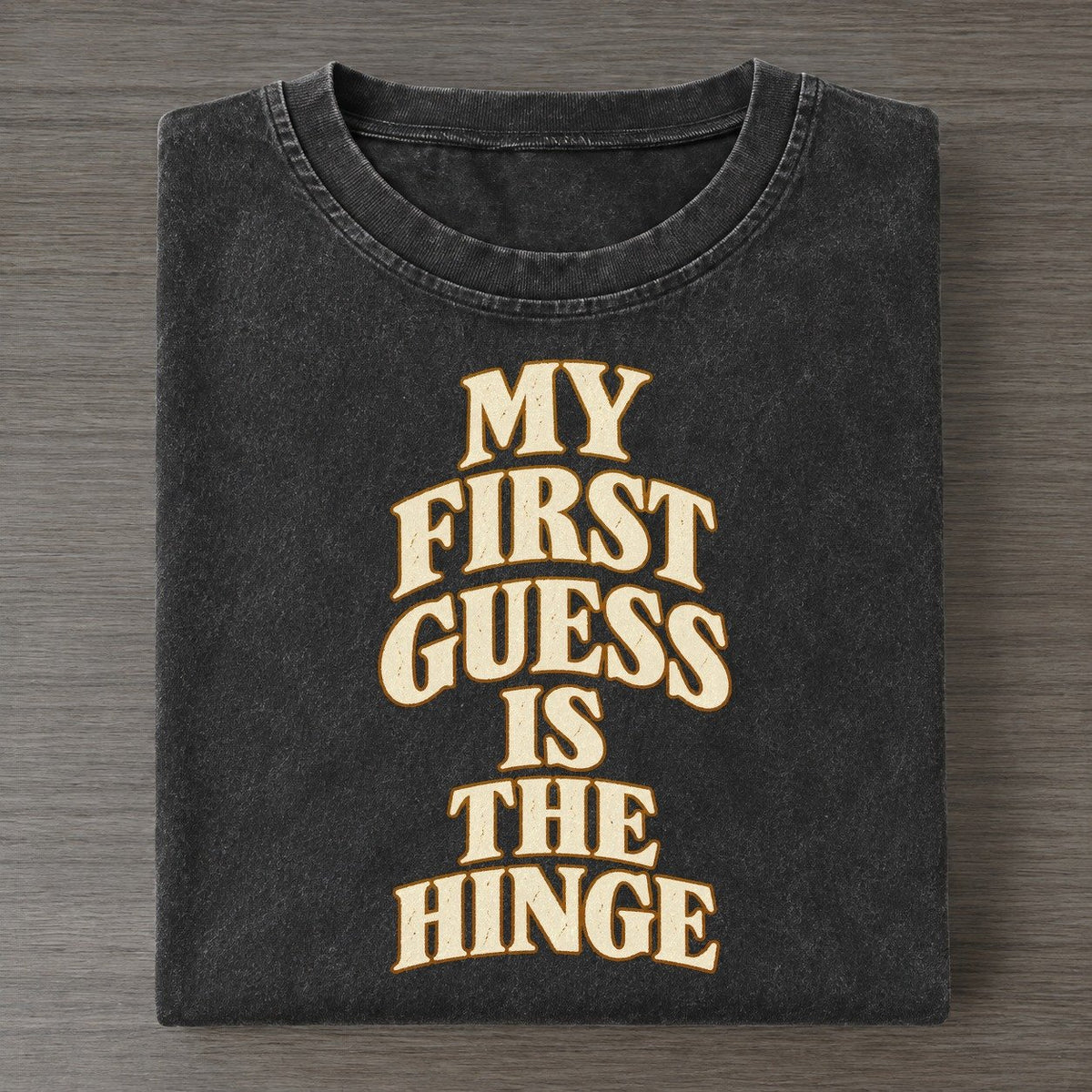 My First Guess Is The Hinge Quiet Statements Vintage T-shirt – Black