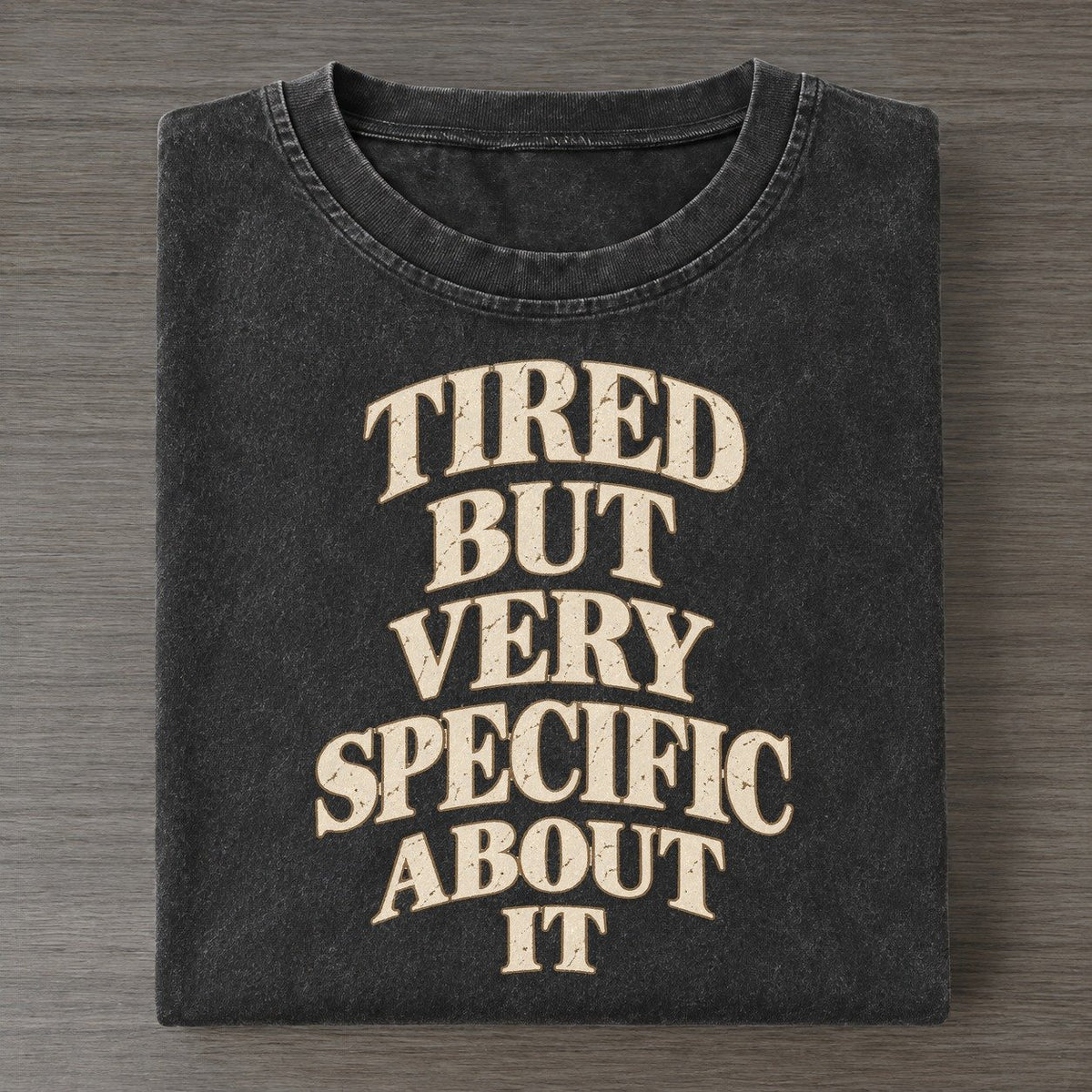 Tired But Very Specific About It Quiet Statements Vintage T-shirt – Black