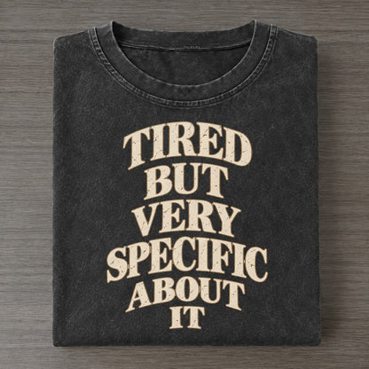 Tired But Very Specific About It Quiet Statements Vintage T-shirt – Black