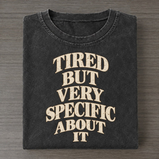 Tired But Very Specific About It Quiet Statements Vintage T-shirt – Black