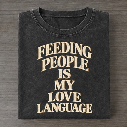 Feeding People Is My Love Language Quiet Statements Vintage T-shirt – Black