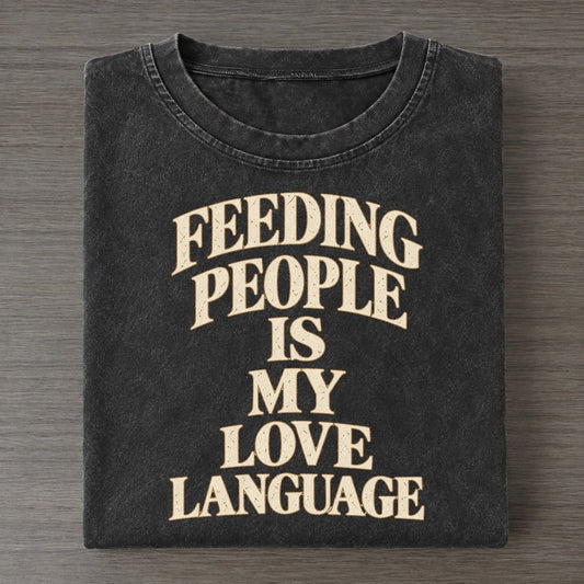 Feeding People Is My Love Language Quiet Statements Vintage T-shirt – Black