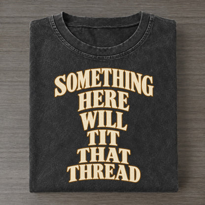 Something Here Will Fit That Thread Quiet Statements Vintage T-shirt – Black