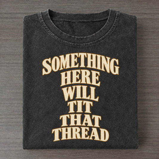 Something Here Will Fit That Thread Quiet Statements Vintage T-shirt – Black