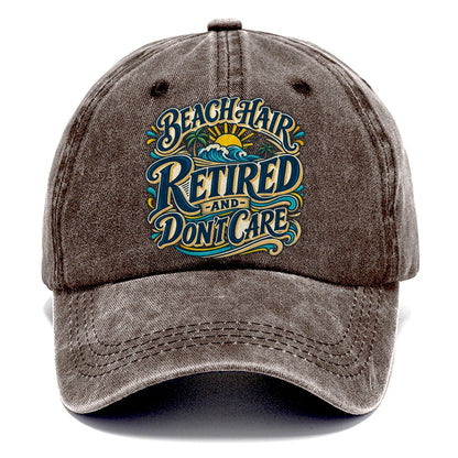 Beach Hair Retired And Don T Care Retired Living Classic Cap – Brown