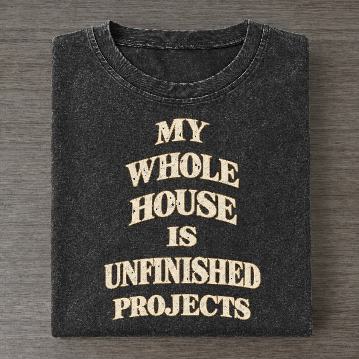 My Whole House Is Unfinished Projects Quiet Statements Vintage T-shirt – Black