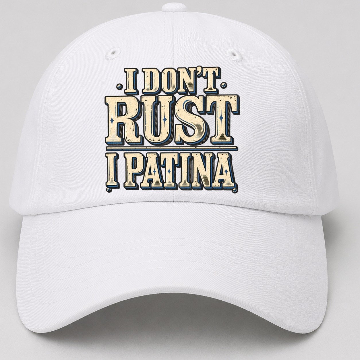 I Don T Rust I Patina American Wit Baseball Cap – White