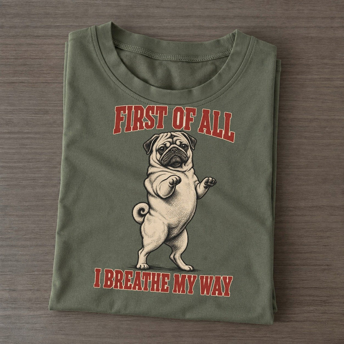Pug Dog Declarations Classic T-shirt – Army Green