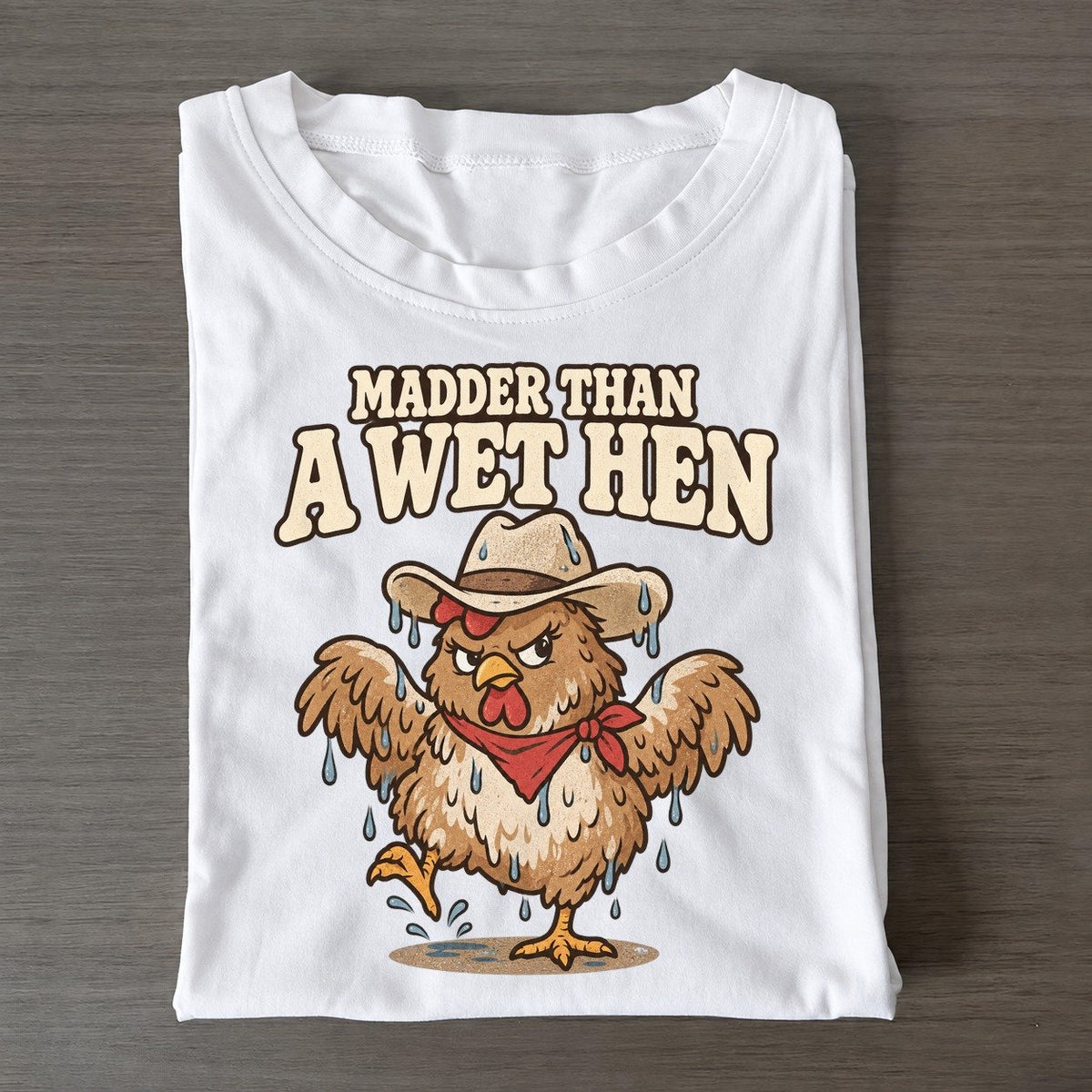 Madder Than A Wet Hen Well I Declare Classic T-shirt – White