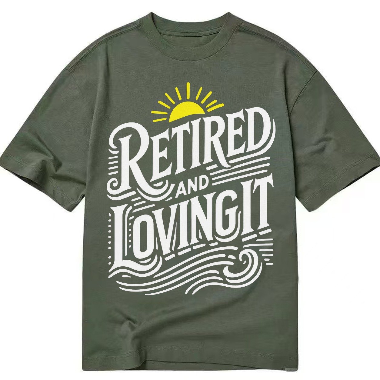 Retired And Loving It Classic T-shirt – Army Green
