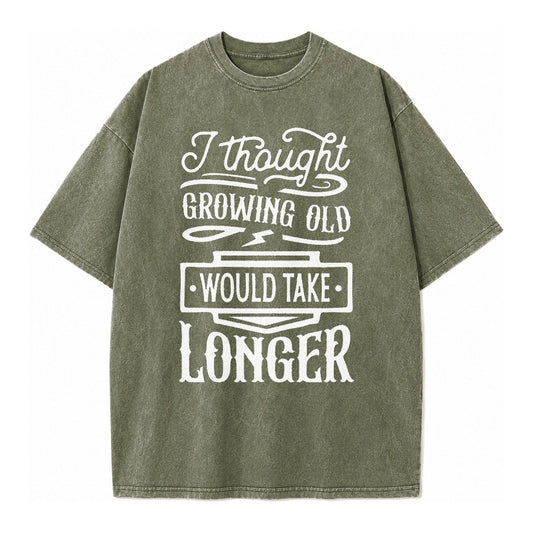 I Thought Growing Old Would Take Longer Vintage T-shirt – Army Green