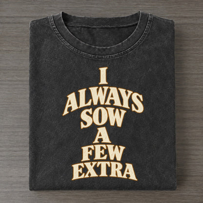 I Always Sow A Few Extra Quiet Statements Vintage T-shirt – Black
