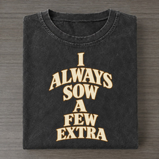 I Always Sow A Few Extra Quiet Statements Vintage T-shirt – Black