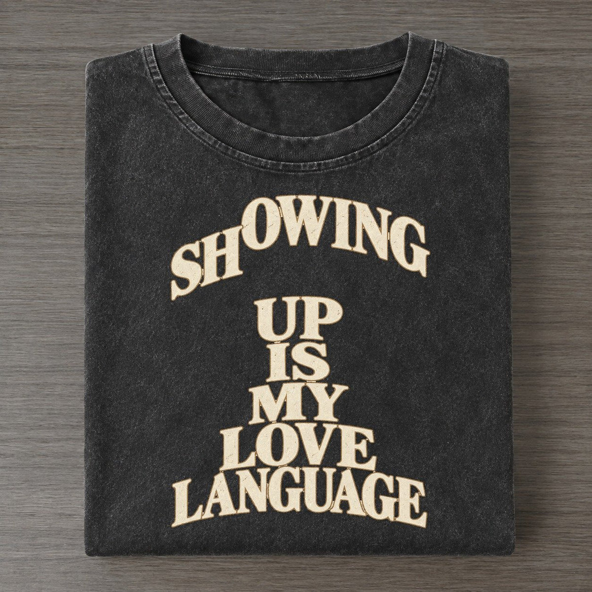 Showing Up Is My Love Language Quiet Statements Vintage T-shirt – Black