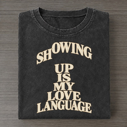 Showing Up Is My Love Language Quiet Statements Vintage T-shirt – Black