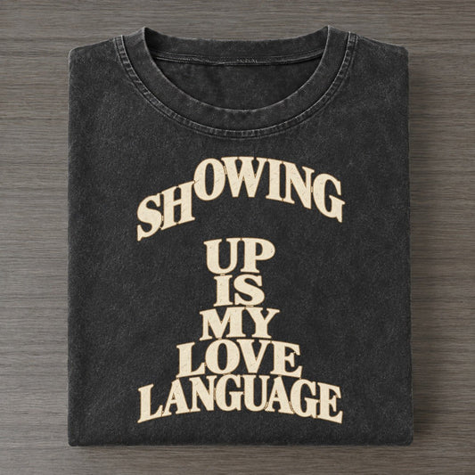 Showing Up Is My Love Language Quiet Statements Vintage T-shirt – Black