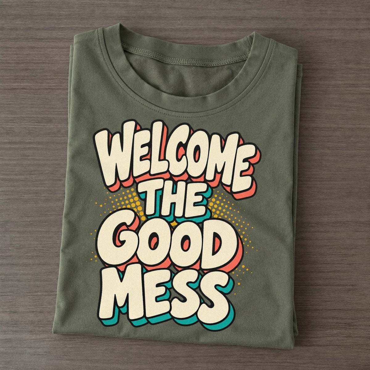 Welcome The Good Mess Classic T-shirt – Army Green