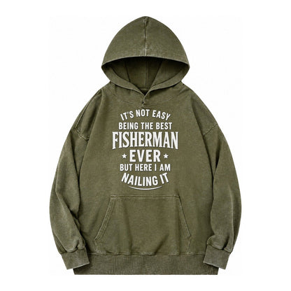 Its Not Easy Being The Best Fisherman Ever But Here I Am Nai Vintage Washed Hoodie – Army Green