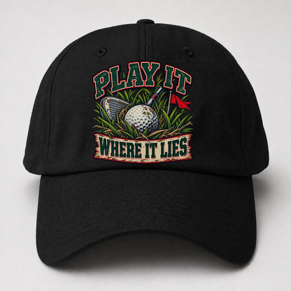Play It Where It Lies Golf Life Baseball Cap – Black