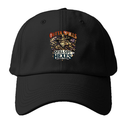 Outta Spells Still Got Hexes Baseball Cap – Black