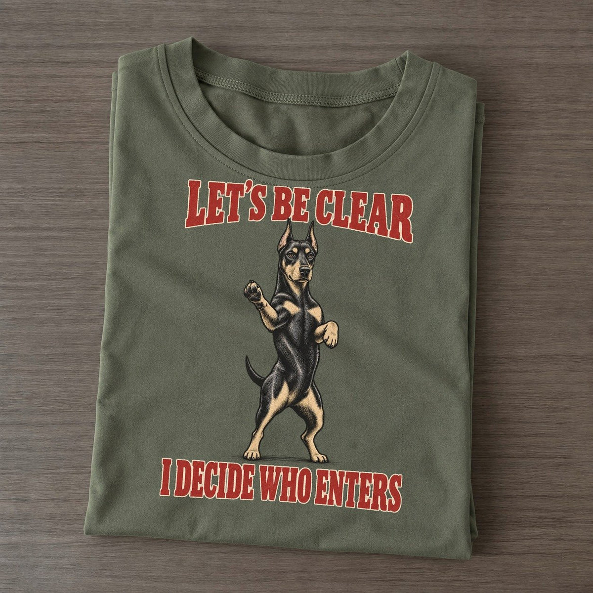 Doberman Pinscher Dog Declarations Classic T-shirt – Army Green