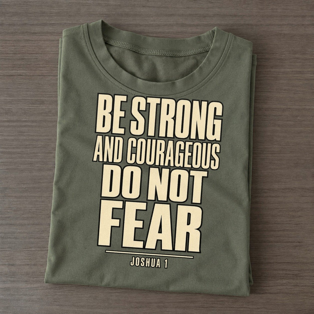 Be Strong And Courageous Plain Gospel Classic T-shirt – Army Green