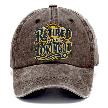 Retired And Loving It Retired Living Classic Cap – Brown
