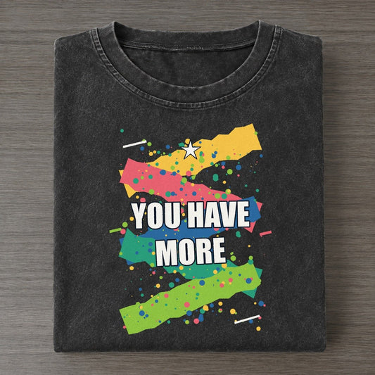 You Have More Colorburst Uplift Vintage T-shirt – Black