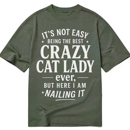 Best Crazy Cat Lady Nailing It 42257d Classic T-shirt – Army Green