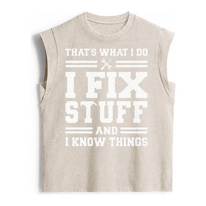 This Is What I Do I Fix Stuff And I Know Things Vintage Washed Tank – Beige