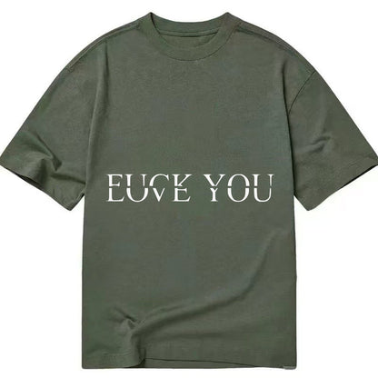Fuck Love You Classic T-shirt – Army Green