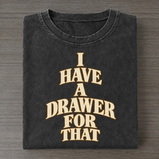 I Have A Drawer For That Quiet Statements Vintage T-shirt – Black