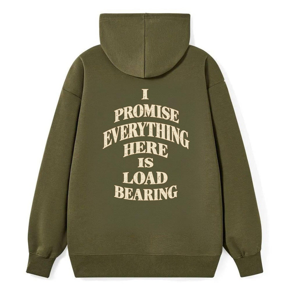 I Promise Everything Here Is Load Bearing Quiet Statements Classic Pullover Hoodie – Armygreen