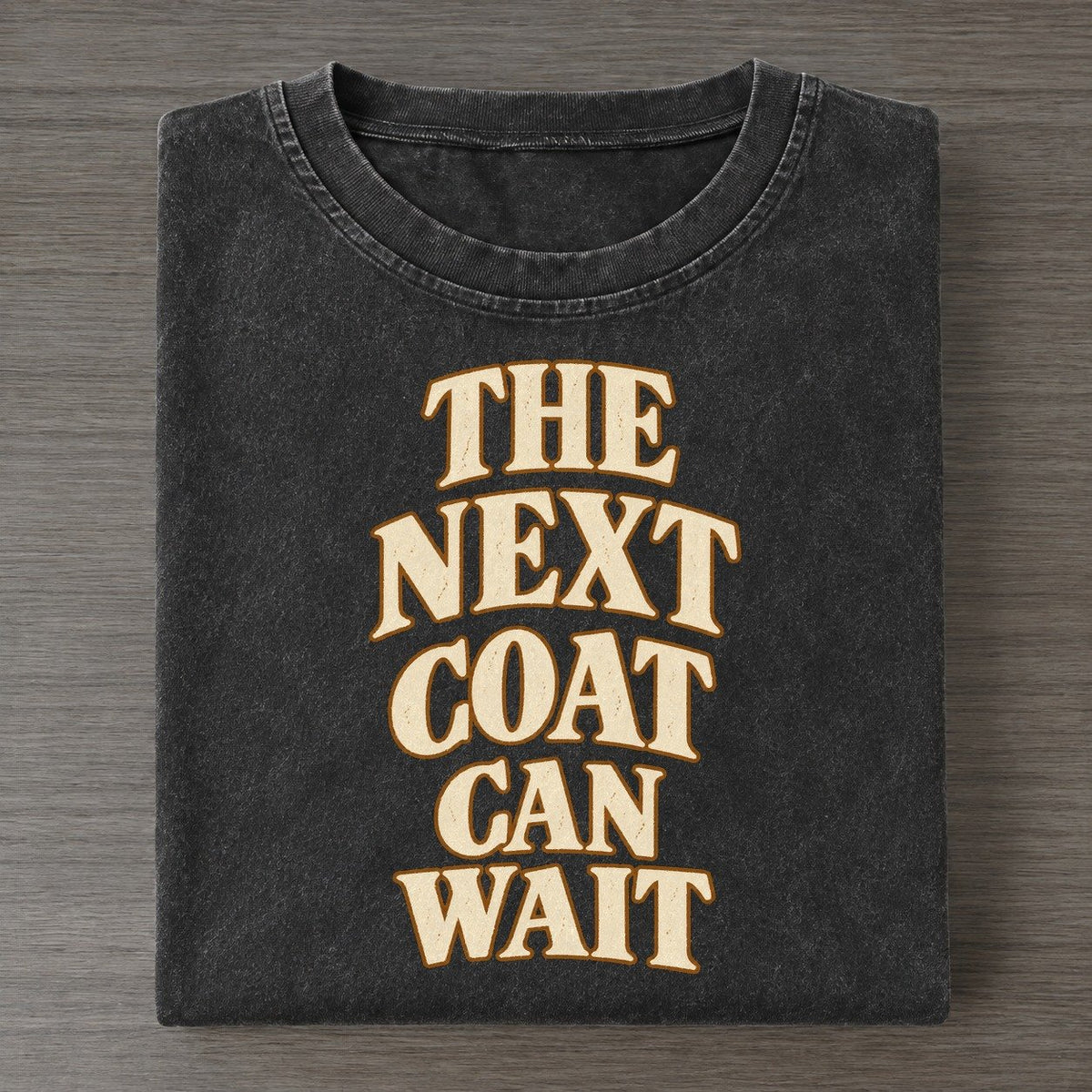 The Next Coat Can Wait Quiet Statements Vintage T-shirt – Black