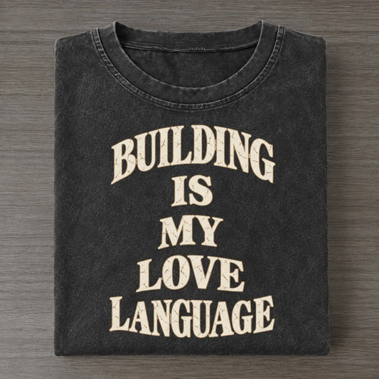 Building Is My Love Language Quiet Statements Vintage T-shirt – Black