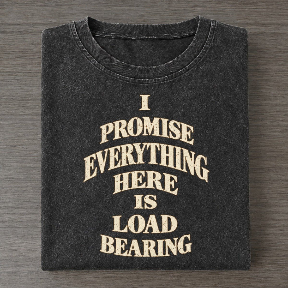 I Promise Everything Here Is Load Bearing Quiet Statements Vintage T-shirt – Black