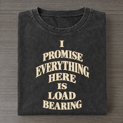 I Promise Everything Here Is Load Bearing Quiet Statements Vintage T-shirt – Black