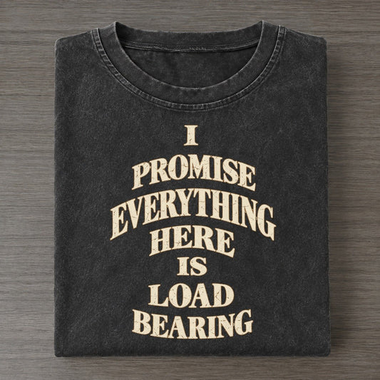 I Promise Everything Here Is Load Bearing Quiet Statements Vintage T-shirt – Black