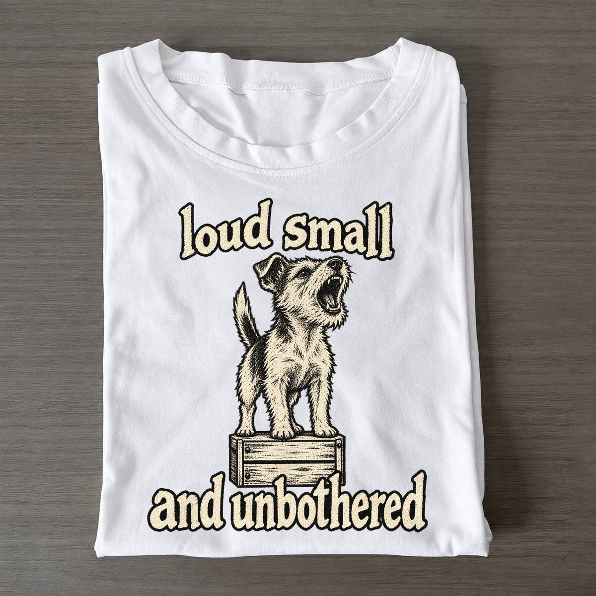 A Very Small Terrier Standing At Its Full Height On A Low Crate Barking Bark For Me Classic T-shirt – White