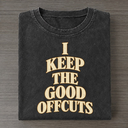 I Keep The Good Offcuts Quiet Statements Vintage T-shirt – Black