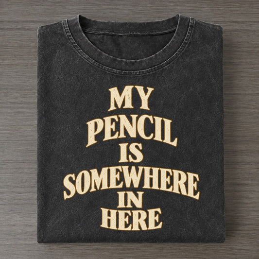 My Pencil Is Somewhere In Here Quiet Statements Vintage T-shirt – Black