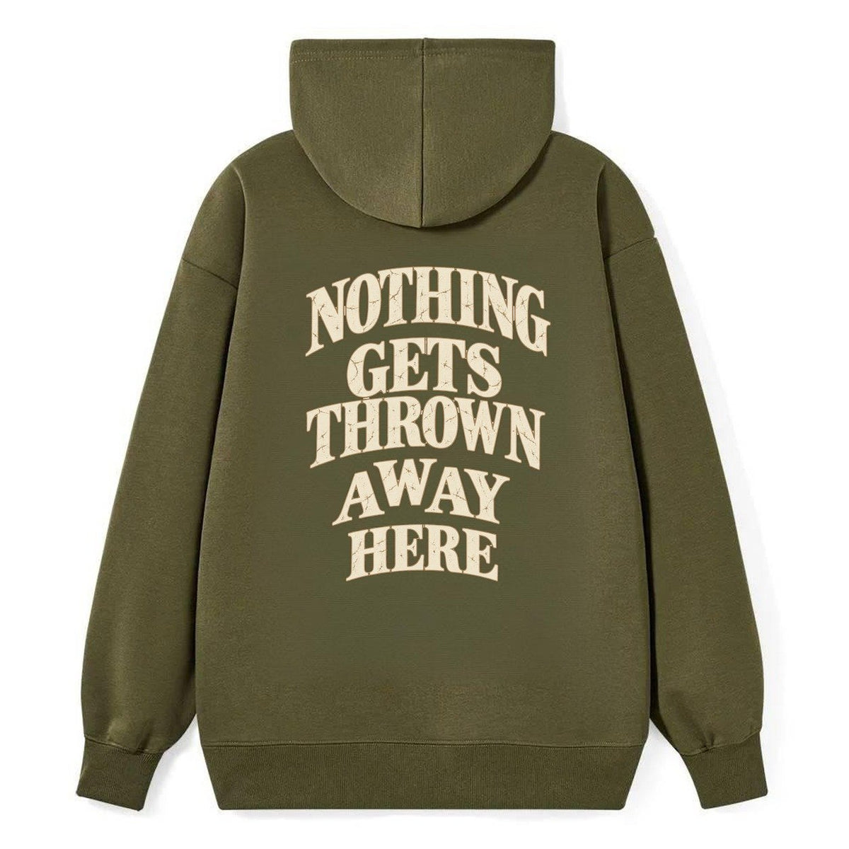 Nothing Gets Thrown Away Here Quiet Statements Classic Pullover Hoodie – Armygreen
