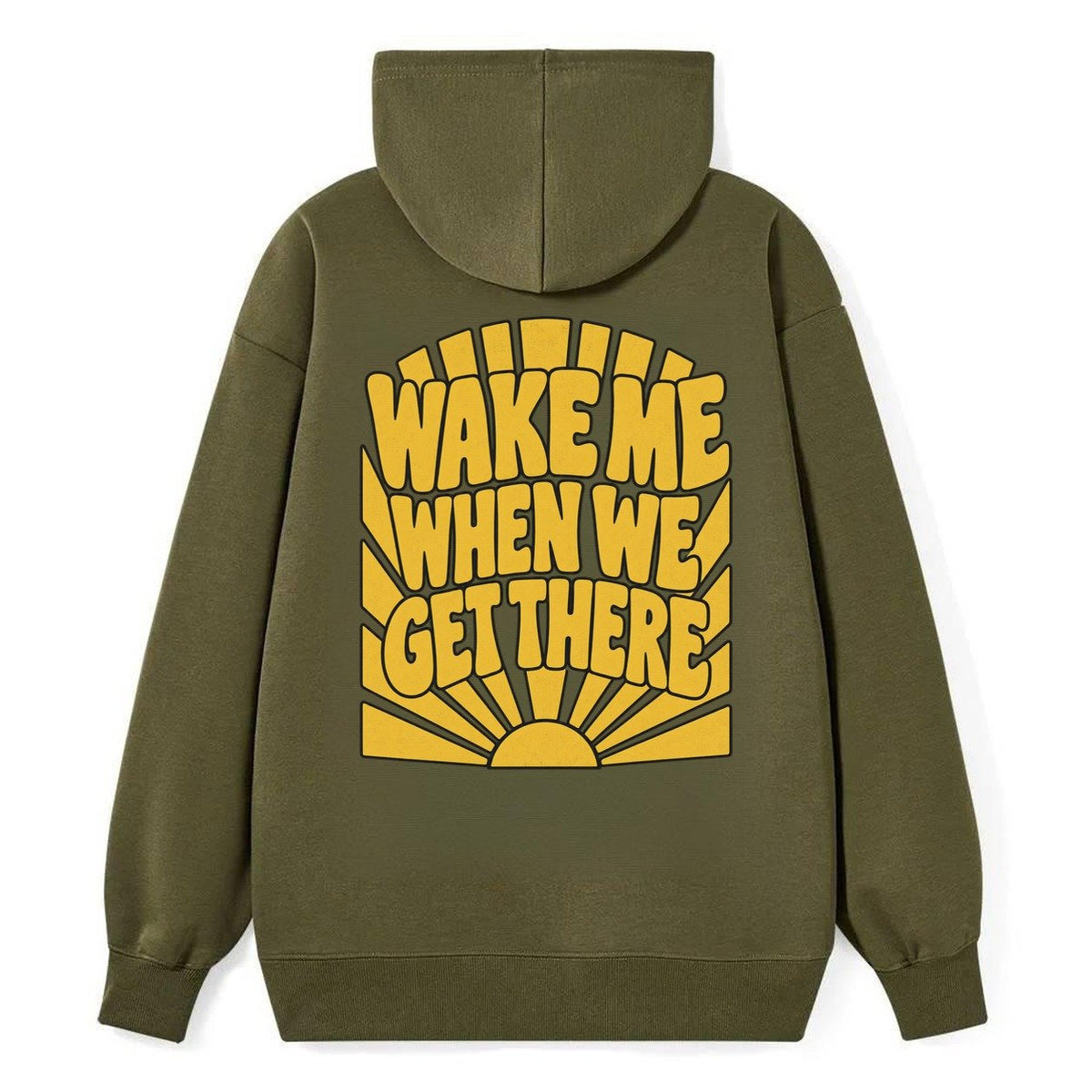 Wake Me When We Get There Sunburst Sayings Classic Pullover Hoodie – Armygreen
