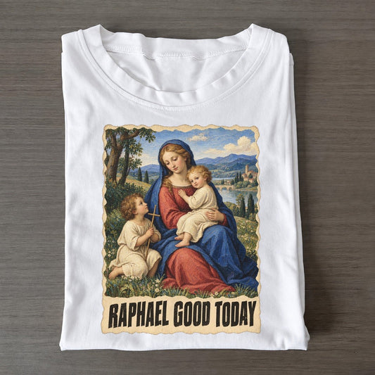 Raphael Good Today Madonna And Hills Art Pun Classic T-shirt – White