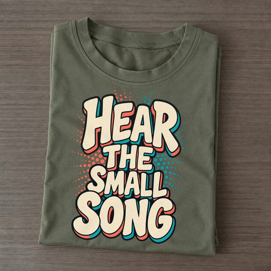 Hear The Small Song Classic T-shirt – Army Green