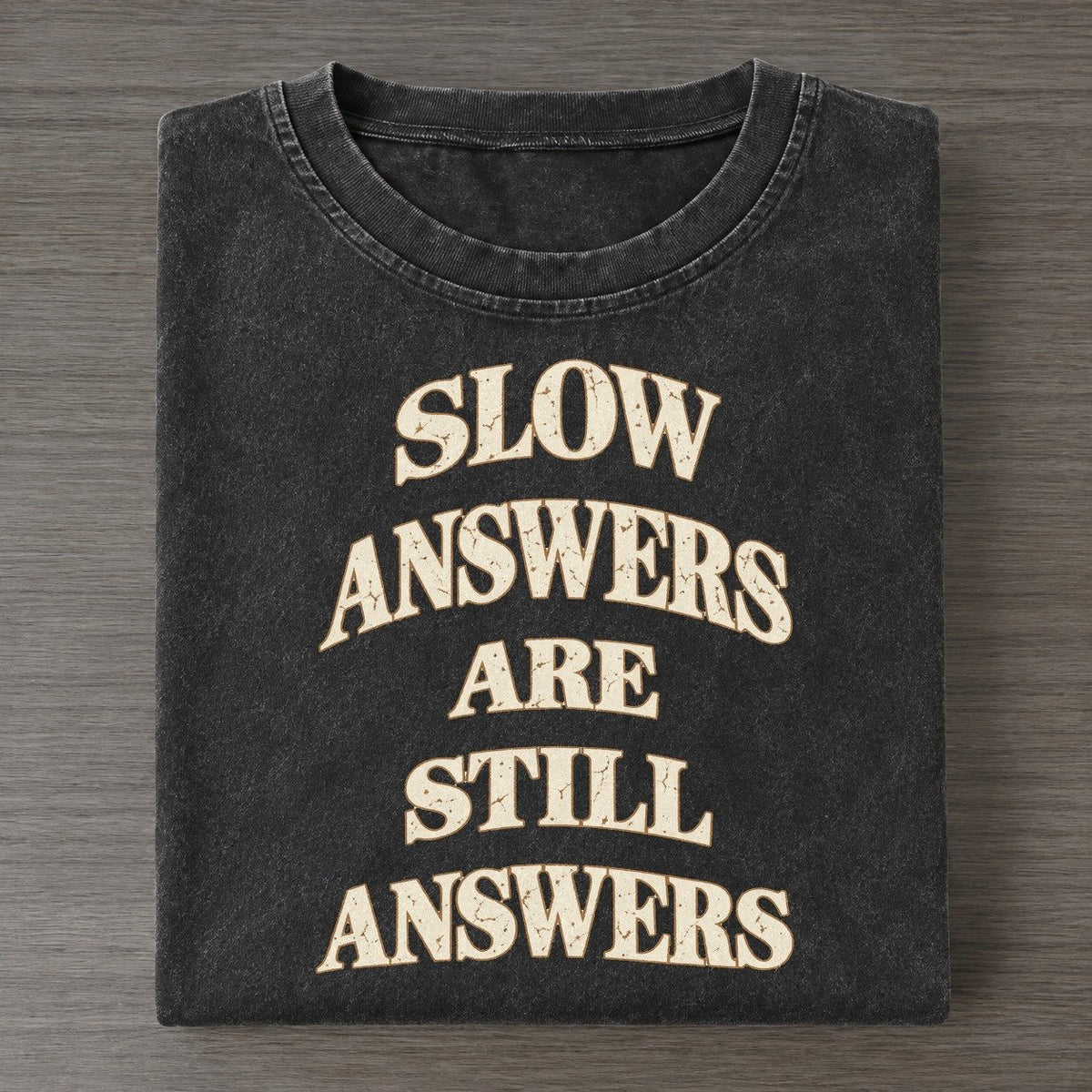Slow Answers Are Still Answers Quiet Statements Vintage T-shirt – Black