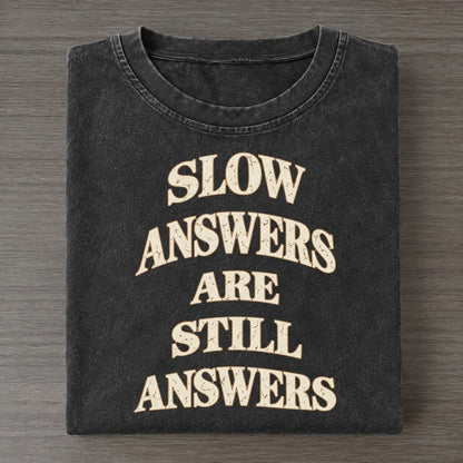 Slow Answers Are Still Answers Quiet Statements Vintage T-shirt – Black