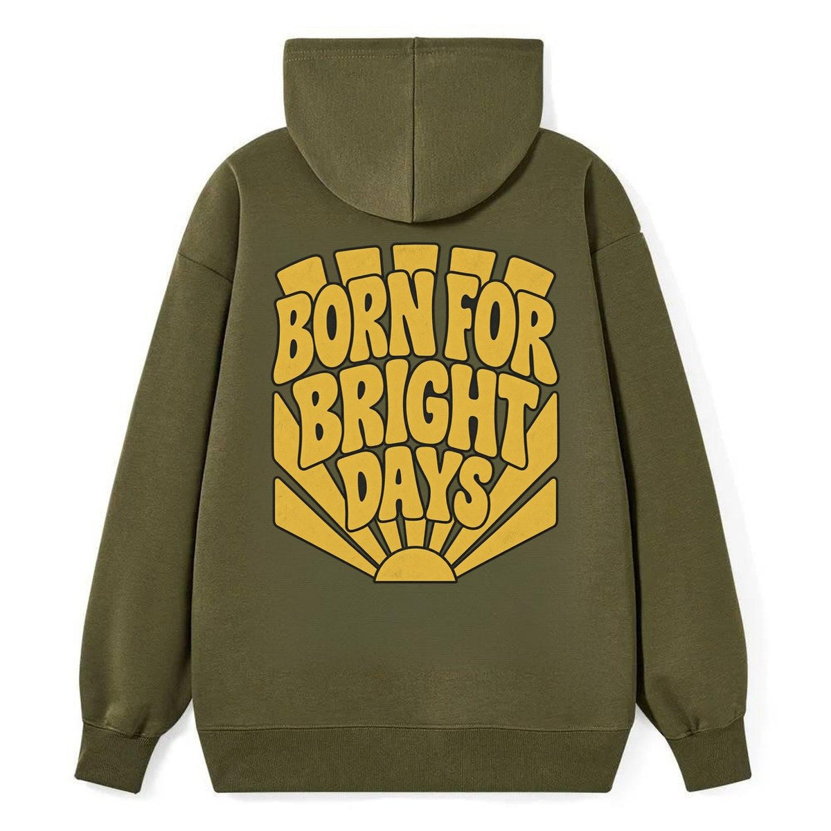 Born For Bright Days Sunburst Sayings Classic Pullover Hoodie – Armygreen