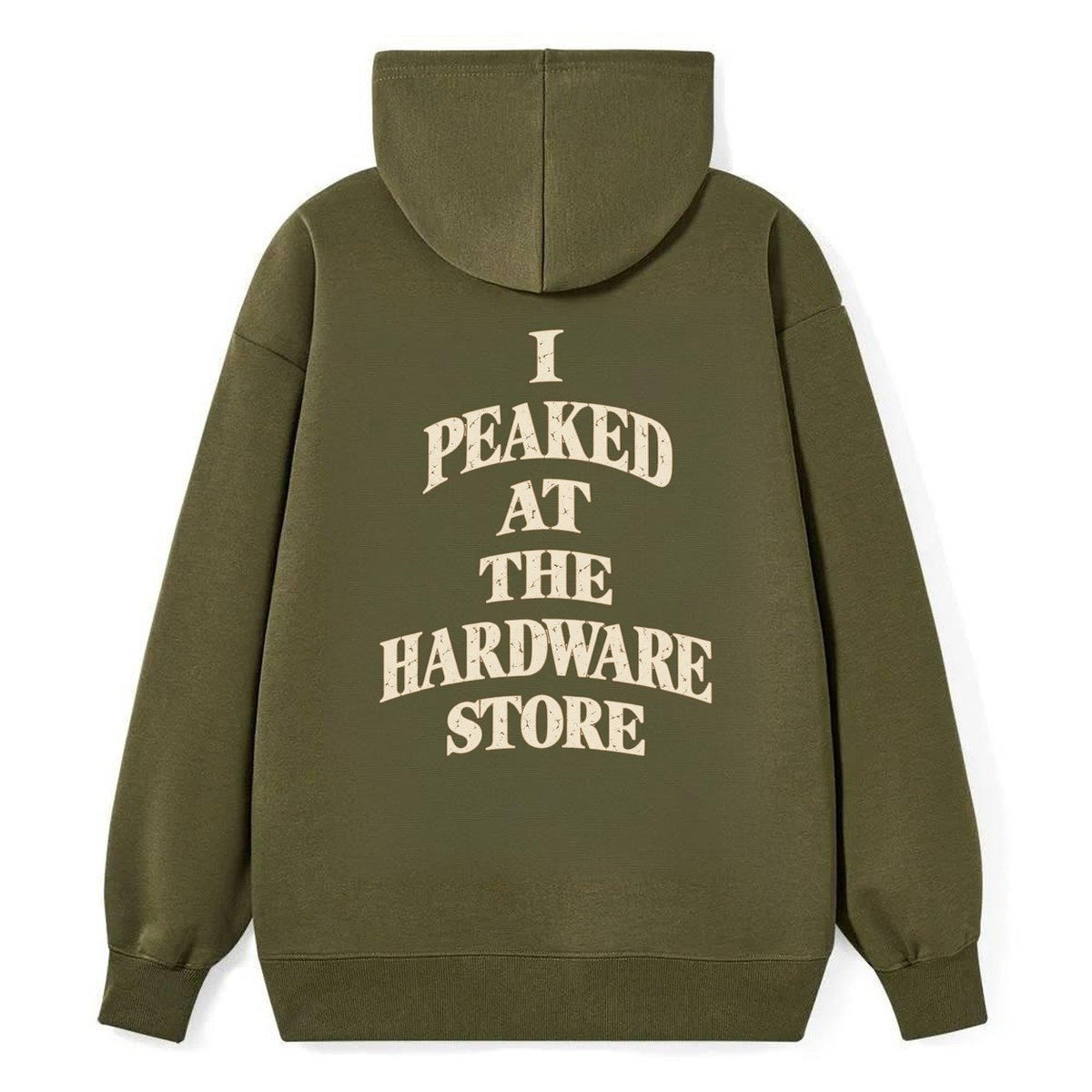 I Peaked At The Hardware Store Quiet Statements Classic Pullover Hoodie – Armygreen